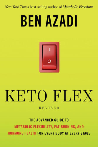 Cover of Keto Flex Revised: The Advanced Guide to Metabolic Flexibility, Fat Burning, and Hormone Health for Every Body at Every Stage