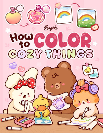 Cover of How To Color Cozy Things: A Step-by-Step Coloring Guide for Adults and Teens Featuring Adorable Patterns With Simple Practice for Relaxation