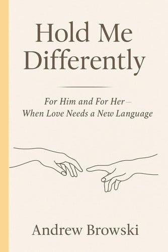Cover of Hold Me Differently: For Him and For Her — When Love Needs a New Language