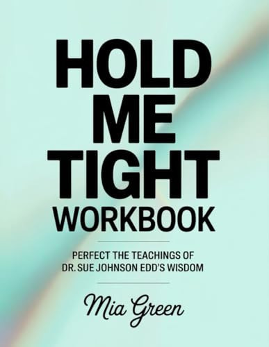 Cover of Hold Me Tight Workbook: Perfect the Teachings of Dr. Sue Johnson Edd's Wisdom