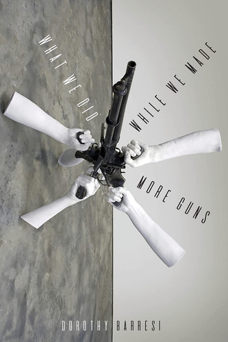 Cover of What We Did While We Made More Guns