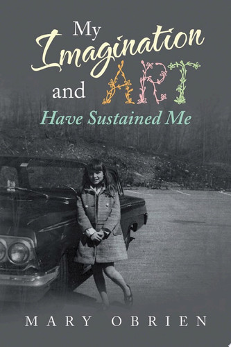 Cover of My Imagination and Art Have Sustained Me