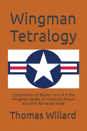 Cover of Wingman Tetralogy: Combination of Books 1 Thru 4 in the Wingman Series; An Historical Narrative and M/M Romance Novel
