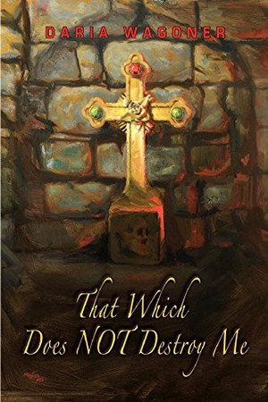 Cover of That Which Does Not Destroy Me