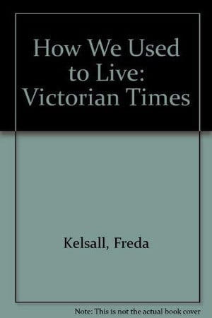 Cover of How We Used to Live, 1851-1901