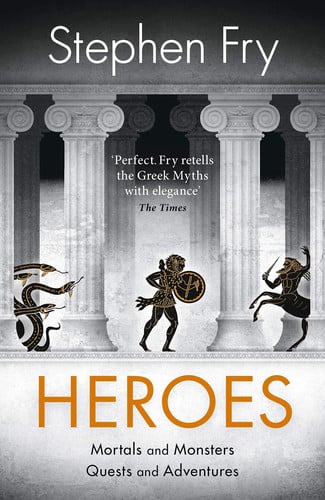 Cover of Heroes: Mortals and Monsters, Quests and Adventures (Stephen Fry's Great Mythology, #2)