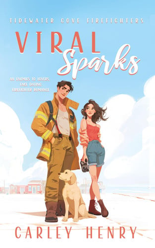 Cover of Viral Sparks:: An Enemies to Lovers Fake Dating Firefighter Romance (Tidewater Cove Firefighters)