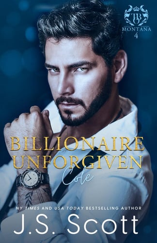 Cover of Billionaire Unforgiven ~ Cole (Montana Billionaire's #4) (The Billionaire's Obsession)