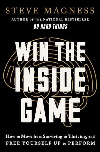 Cover of Win the Inside Game: How to Move From Surviving to Thriving, and Free Yourself Up to Perform