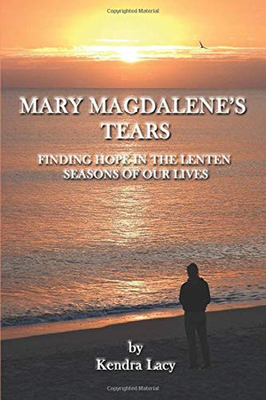 Cover of Mary Magdalene's Tears: Finding Hope in the Lenten Seasons of Our Lives