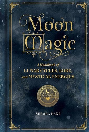 Cover of Moon Magic: A Handbook of Lunar Cycles, Lore, and Mystical Energies