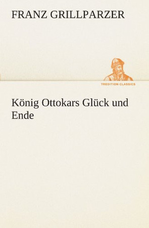 Cover of Grillparzer: König Ottokars Glück und Ende