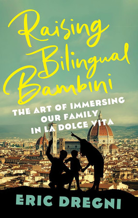 Cover of Raising Bilingual Bambini: The Art of Immersing Our Family in the La Dolce Vita