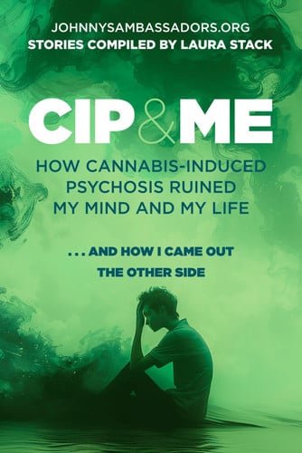 Cover of CIP AND ME: How Cannabis-Induced Psychosis Ruined My Mind and My Life, and How I Came Out the Other Side