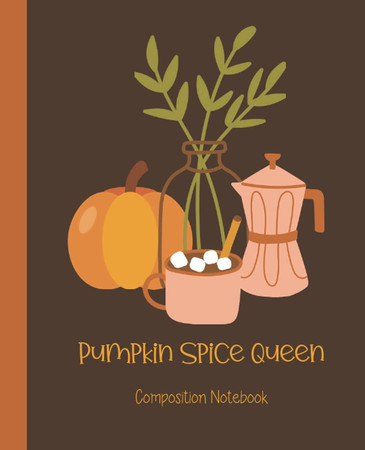 Cover of Pumpkin Spice Queen - Composition Notebook: Fall Pumpkin Spice and All Things Nice Journal / Notebook