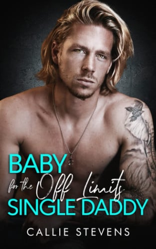 Cover of Baby For The Off Limits Single Daddy: A Stuck Together Best Friend's Brother Romance (The Hawthorns)