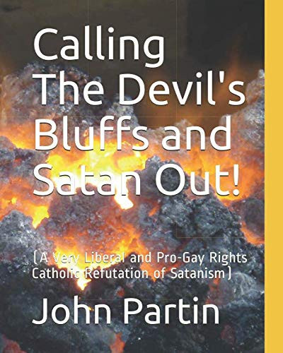 Cover of Calling the Devil's Bluffs and Satan Out! : (a Very Liberal and Pro-Gay Rights Catholic Refutation of Satanism)