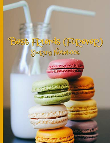 Cover of Best Friends Forever #9 - Sharing Notebook for Women and Girls Macaron Cookies and Milk With Two Straws