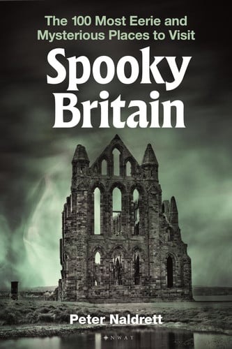 Cover of Spooky Britain: The 100 Most Eerie and Mysterious Places to Visit