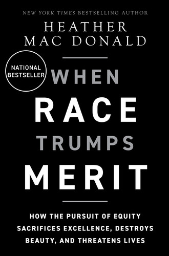 Cover of When Race Trumps Merit: How the Pursuit of Equity Sacrifices Excellence, Destroys Beauty, and Threatens Lives