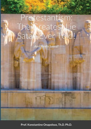 Cover of Protestantism : The Greatest Lie Satan Ever Told!