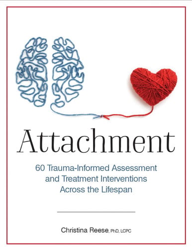 Cover of Attachment 60 Trauma-Informed Assessment and Treatment Interventions Across the Lifespan