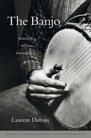 Cover of The Banjo: America's African Instrument