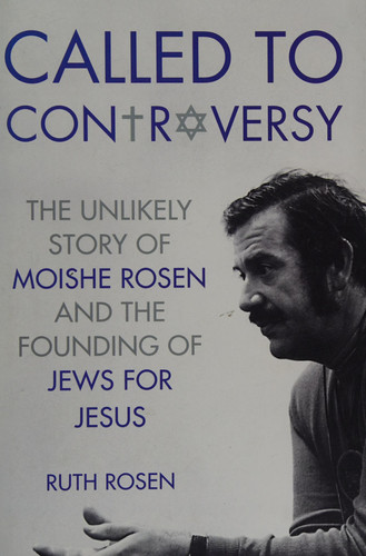 Cover of Called to Controversy: The Unlikely Story of Moishe Rosen and the Founding of Jews for Jesus