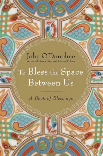 Cover of To Bless the Space Between Us: A Book of Blessings