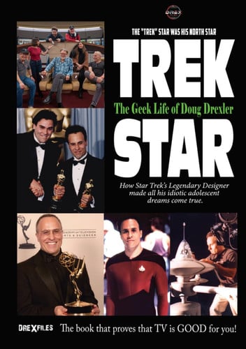 Cover of Trek Star: The Geek Life of Doug Drexler - How Star Trek's Legendary Designer Made All His Idiotic Adolescent Dreams Come True