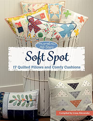 Cover of Moda All-Stars - Soft Spot 17 Quilted Pillows and Comfy Cushions