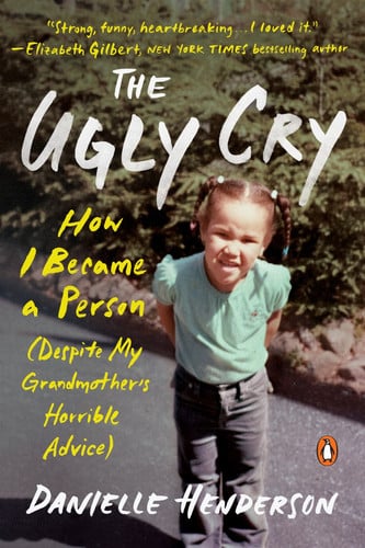 Cover of The Ugly Cry: A Memoir