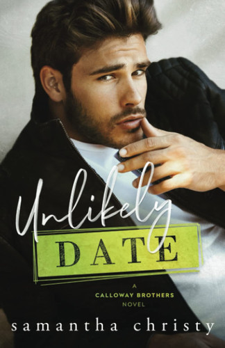 Cover of Unlikely Date A Grumpy Hero Single Parent Romance