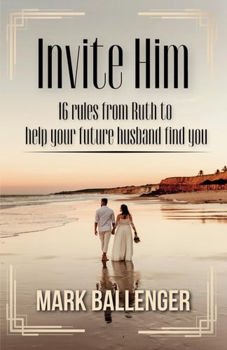 Cover of Invite Him: 16 Rules From Ruth to Help Your Future Husband Find You