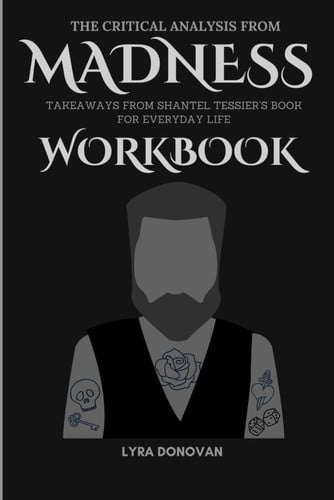 Cover of The Critical Analysis From Madness Workbook: Takeaways From Shantel Tessier’s Book for Everyday Life