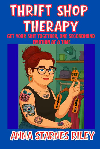 Cover of Thrift Shop Therapy: Get Your Shit Together One Secondhand Emotion at a Time