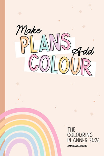 Cover of The Colouring Planner 2026: A Colouring & Planning Journal for Adult Colourists – Track, Plan, and Colour Your Creative Year
