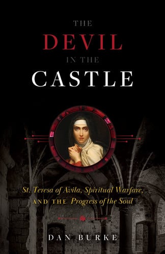 Cover of The Devil in the Castle: St. Teresa of Avila, Spiritual Warfare, and the Progress of the Soul