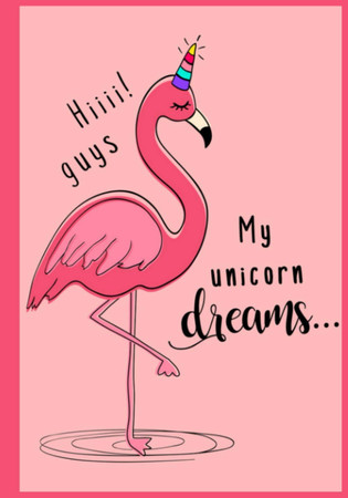 Cover of Hi Guys My Unicorn Dreams: A Pretty 100 Pages Half Blank Half Lined Flamingo Notebook for Little Princess Girl, Little Girls - Dual Blank Lined Journal Notebook/Planner (Compact Size; 7"x10")