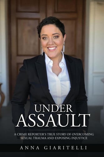Cover of Under Assault: A Crime Reporter's True Story Of Overcoming Sexual Trauma and Exposing Injustice