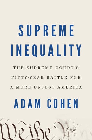 Cover of Supreme Inequality: The Supreme Court's Fifty-year Battle for a More Unjust America