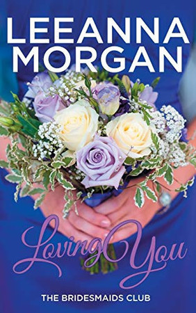 Cover of Loving You (The Bridesmaids Club, #2)