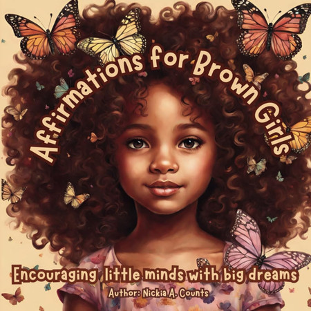 Cover of Affirmations for Brown Girls: Encouraging Little Minds With Big Dreams (Affirmations for Kids & Teens)