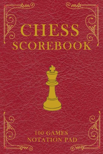 Cover of Chess Scorebook 100 Games Notation Pad Score Notebook 90 Moves to Log Matches and Results 100 Score Sheets . Record Tactics and Strategy . Gift for Chess Lover Player and Chess Club , Record Keeper for Openings and Wins and Check Mates 210 Pages 6 X9