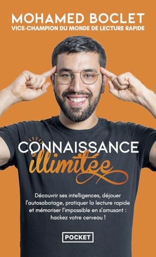 Cover of Connaissance Illimitée: Découvrir Ses Intelligences, Déjouer L'autosabotage, Pratiquer La Lecture Rapide Et Mémoriser L'impossible En S'amusant, Hackez Votre Cerveau !