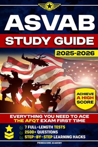 Cover of ASVAB Study Guide: Everything You Need to Ace the AFQT Exam First Time, With Step-by-Step Learning Hacks, 7 Full-Length Tests & Over 2500 Questions to Fully Prep Your Mind to Achieve a High Score
