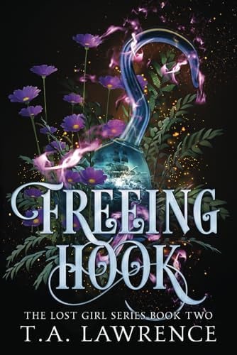 Cover of Freeing Hook: A Dark Fantasy Peter Pan Retelling (The Lost Girl Series)