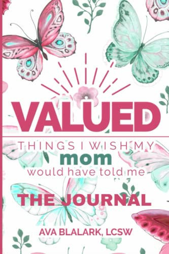 Cover of Valued: Thing I Wish My Mom Would Have Told Me - The Journal