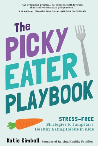 Cover of The Picky Eater Playbook: Stress-free Strategies to Jumpstart Healthy Eating Habits in Kids