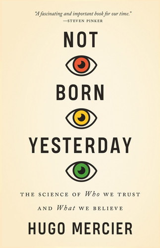 Cover of Not Born Yesterday: The Science of Who We Trust and What We Believe